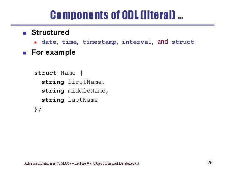 Components of ODL (literal) … n Structured n n date, timestamp, interval, and struct