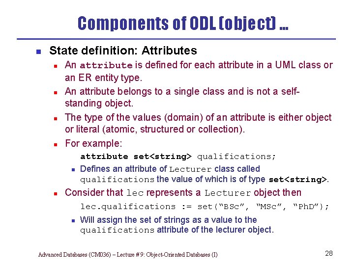 Components of ODL (object) … n State definition: Attributes n n An attribute is