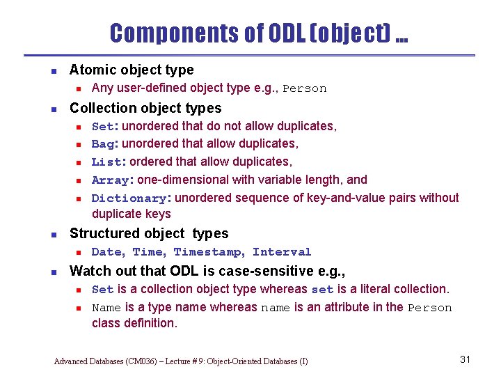 Components of ODL (object) … n Atomic object type n n Collection object types