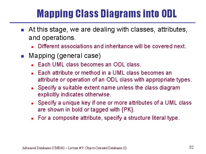 Mapping Class Diagrams into ODL n At this stage, we are dealing with classes,