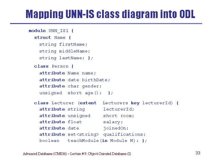 Mapping UNN-IS class diagram into ODL module UNN_IS 1 { struct Name { string