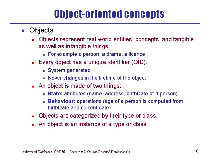 Object-oriented concepts n Objects represent real world entities, concepts, and tangible as well as