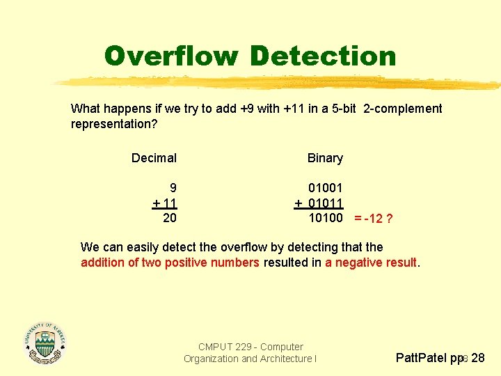 Overflow Detection What happens if we try to add +9 with +11 in a