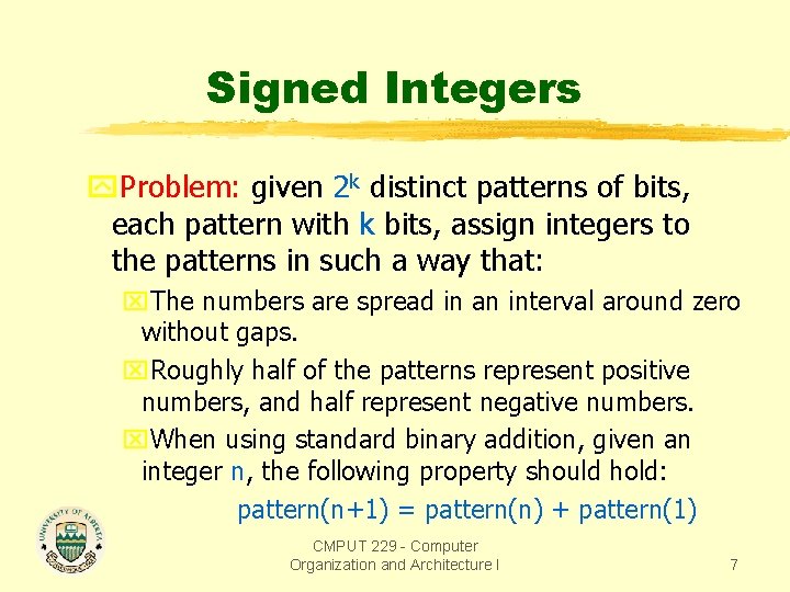 Signed Integers y. Problem: given 2 k distinct patterns of bits, each pattern with