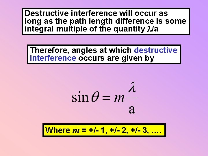 Destructive interference will occur as long as the path length difference is some integral