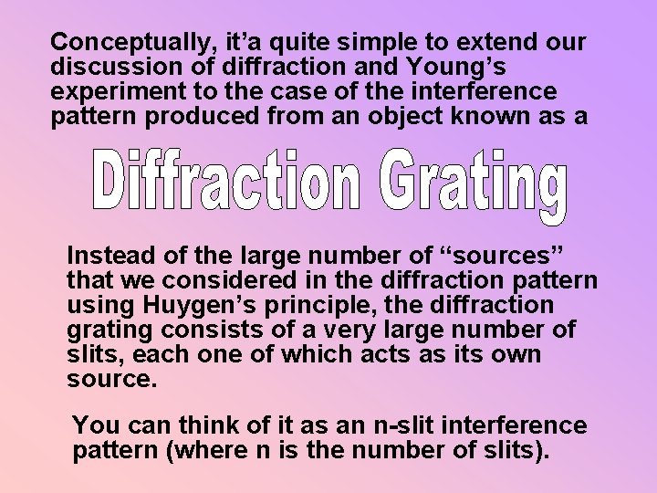 Conceptually, it’a quite simple to extend our discussion of diffraction and Young’s experiment to