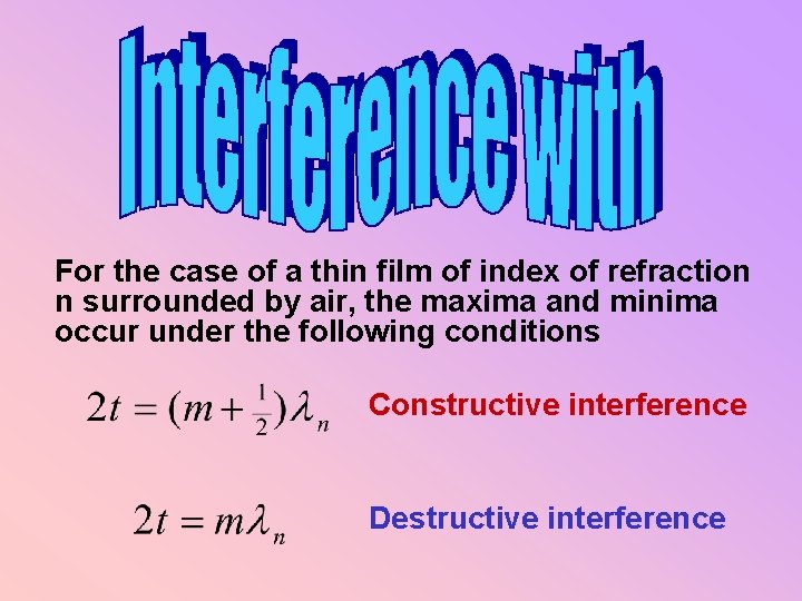 For the case of a thin film of index of refraction n surrounded by