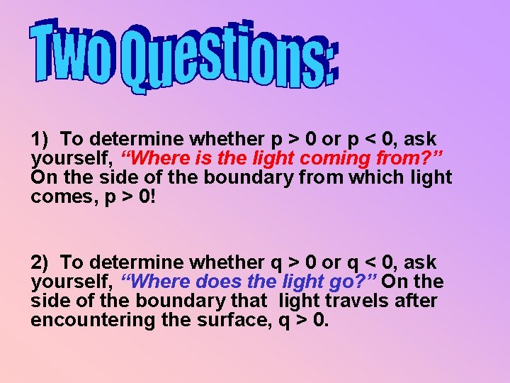 1) To determine whether p > 0 or p < 0, ask yourself, “Where