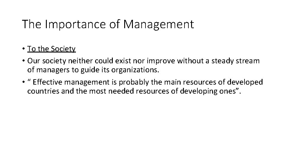 The Importance of Management • To the Society • Our society neither could exist