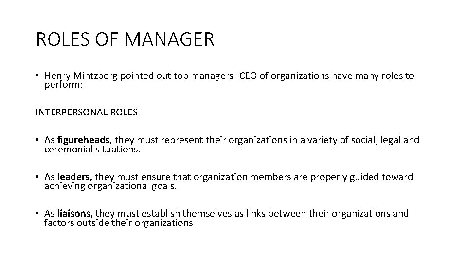 ROLES OF MANAGER • Henry Mintzberg pointed out top managers- CEO of organizations have