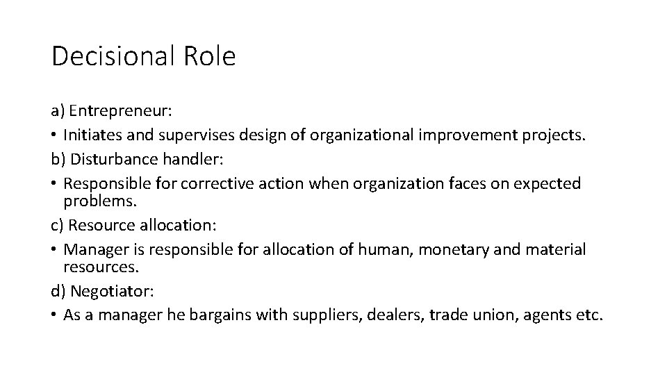 Decisional Role a) Entrepreneur: • Initiates and supervises design of organizational improvement projects. b)