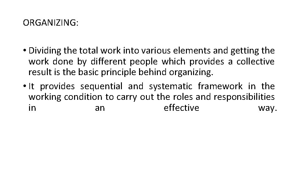ORGANIZING: • Dividing the total work into various elements and getting the work done