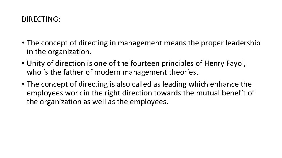 DIRECTING: • The concept of directing in management means the proper leadership in the