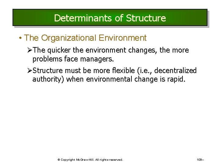 Determinants of Structure • The Organizational Environment ØThe quicker the environment changes, the more Determinants of Structure • The Organizational Environment ØThe quicker the environment changes, the more