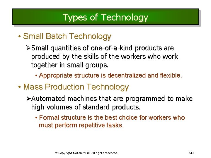 Types of Technology • Small Batch Technology ØSmall quantities of one-of-a-kind products are produced Types of Technology • Small Batch Technology ØSmall quantities of one-of-a-kind products are produced
