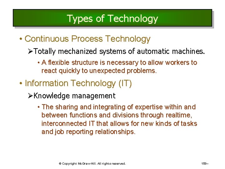 Types of Technology • Continuous Process Technology ØTotally mechanized systems of automatic machines. • Types of Technology • Continuous Process Technology ØTotally mechanized systems of automatic machines. •
