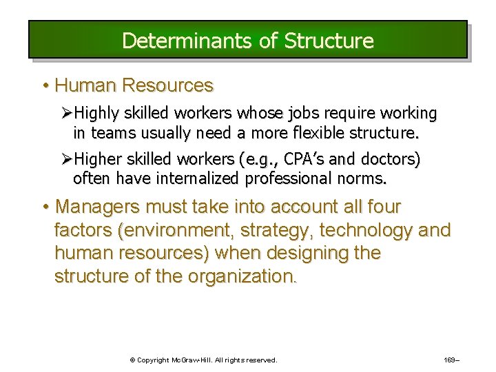 Determinants of Structure • Human Resources ØHighly skilled workers whose jobs require working in Determinants of Structure • Human Resources ØHighly skilled workers whose jobs require working in