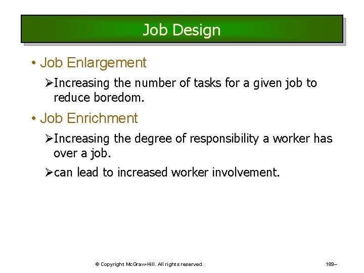 Job Design • Job Enlargement ØIncreasing the number of tasks for a given job Job Design • Job Enlargement ØIncreasing the number of tasks for a given job