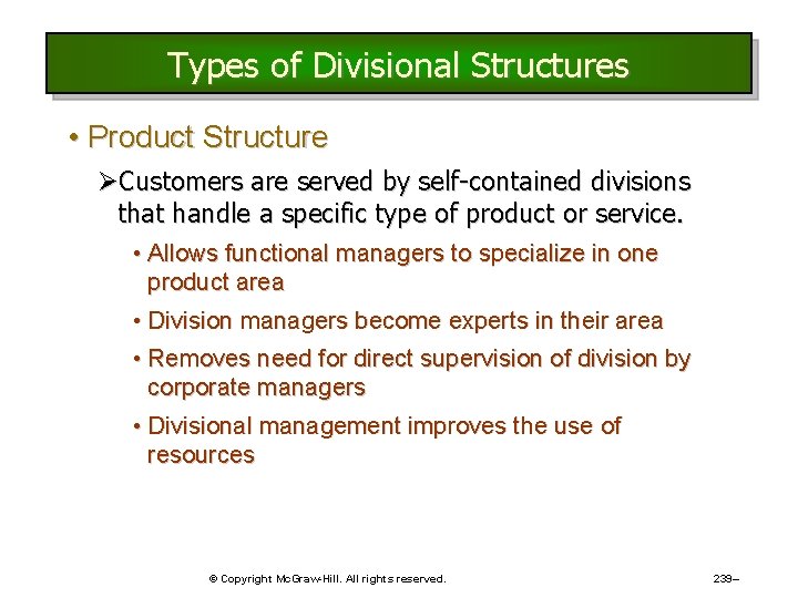 Types of Divisional Structures • Product Structure ØCustomers are served by self-contained divisions that Types of Divisional Structures • Product Structure ØCustomers are served by self-contained divisions that