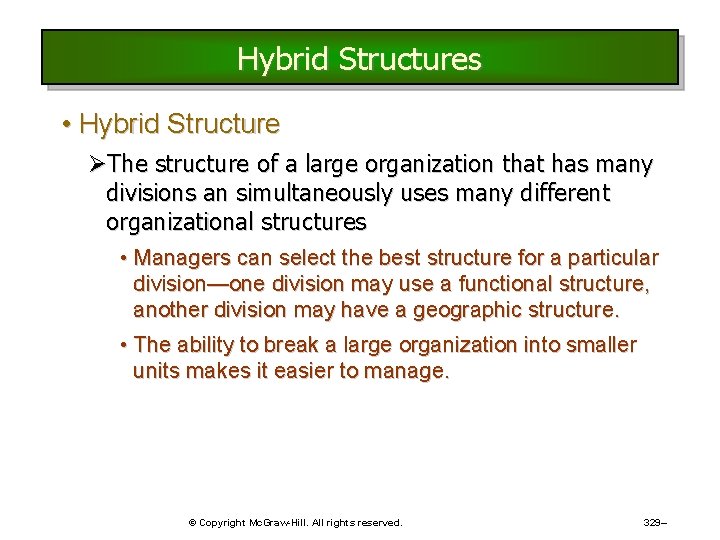 Hybrid Structures • Hybrid Structure ØThe structure of a large organization that has many Hybrid Structures • Hybrid Structure ØThe structure of a large organization that has many