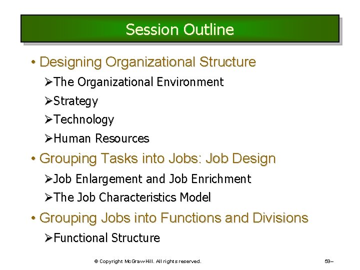 Session Outline • Designing Organizational Structure ØThe Organizational Environment ØStrategy ØTechnology ØHuman Resources • Session Outline • Designing Organizational Structure ØThe Organizational Environment ØStrategy ØTechnology ØHuman Resources •