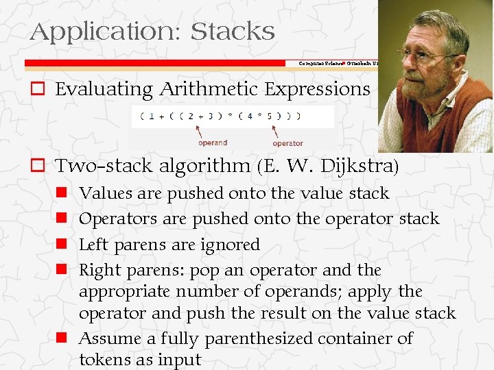 Application: Stacks Computer Science Otterbein University o Evaluating Arithmetic Expressions o Two-stack algorithm (E. Application: Stacks Computer Science Otterbein University o Evaluating Arithmetic Expressions o Two-stack algorithm (E.