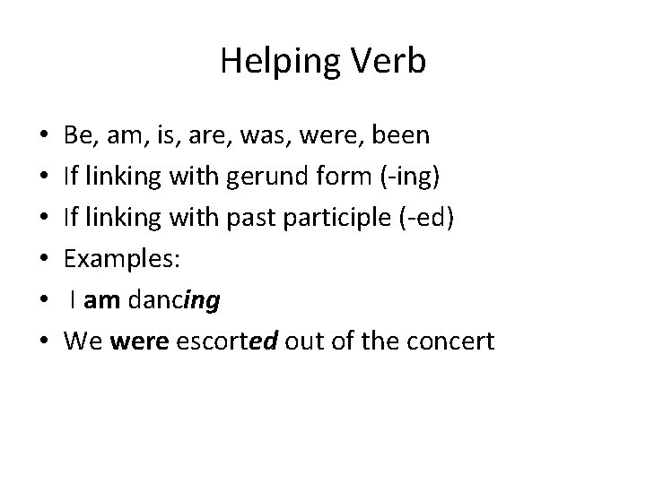 Helping Verb • • • Be, am, is, are, was, were, been If linking