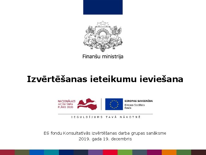 Izvērtēšanas ieteikumu ieviešana ES fondu Konsultatīvās izvērtēšanas darba grupas sanāksme 2019. gada 19. decembris