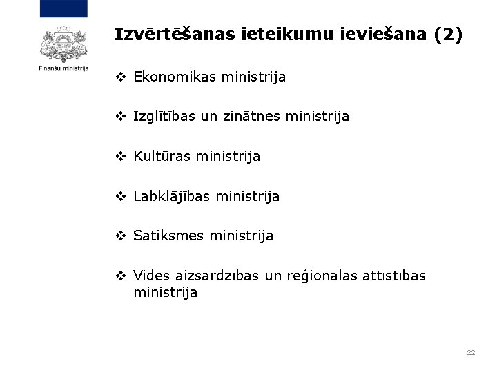 Izvērtēšanas ieteikumu ieviešana (2) v Ekonomikas ministrija v Izglītības un zinātnes ministrija v Kultūras