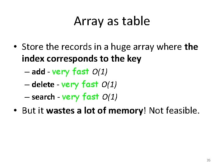 Array as table • Store the records in a huge array where the index