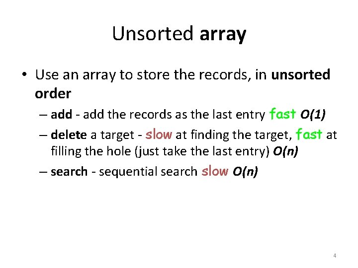 Unsorted array • Use an array to store the records, in unsorted order –