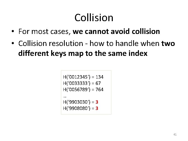 Collision • For most cases, we cannot avoid collision • Collision resolution - how