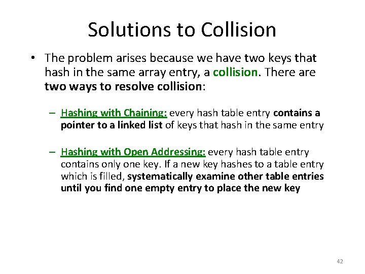 Solutions to Collision • The problem arises because we have two keys that hash