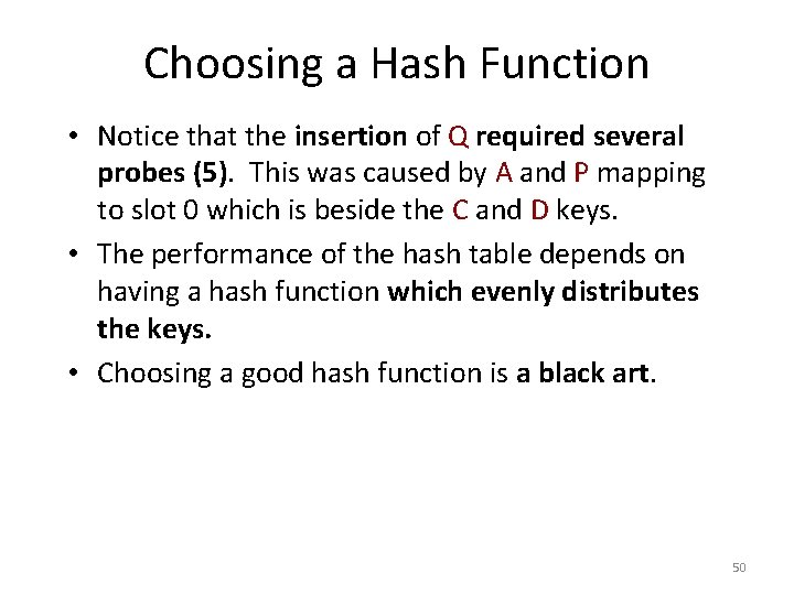Choosing a Hash Function • Notice that the insertion of Q required several probes