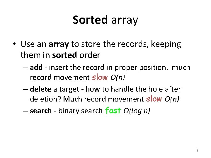 Sorted array • Use an array to store the records, keeping them in sorted