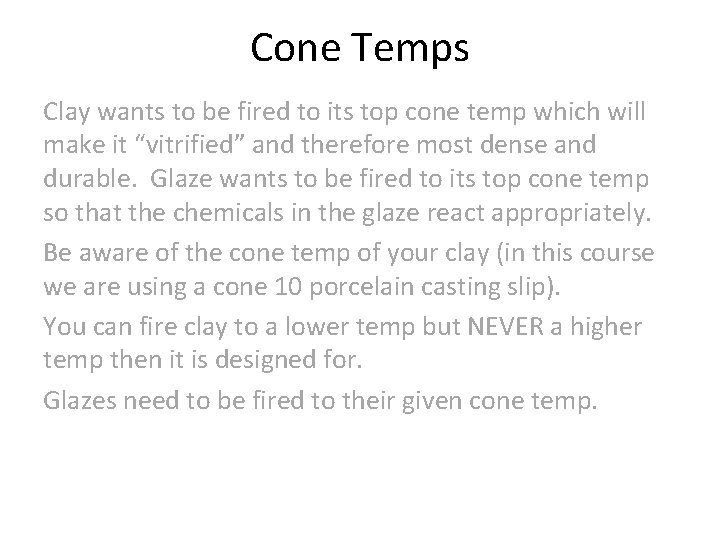 Cone Temps Clay wants to be fired to its top cone temp which will