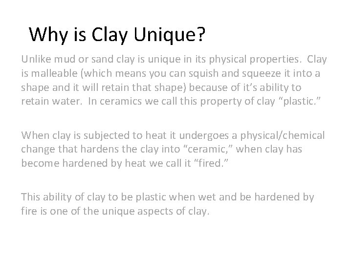 Why is Clay Unique? Unlike mud or sand clay is unique in its physical