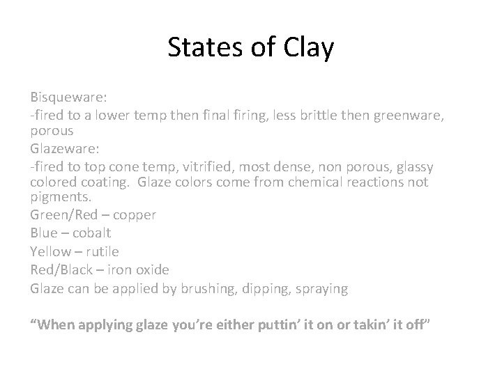 States of Clay Bisqueware: -fired to a lower temp then final firing, less brittle