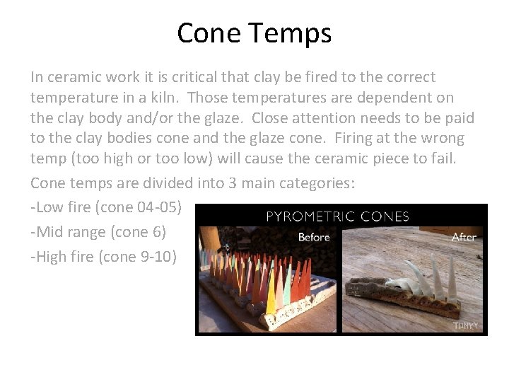 Cone Temps In ceramic work it is critical that clay be fired to the