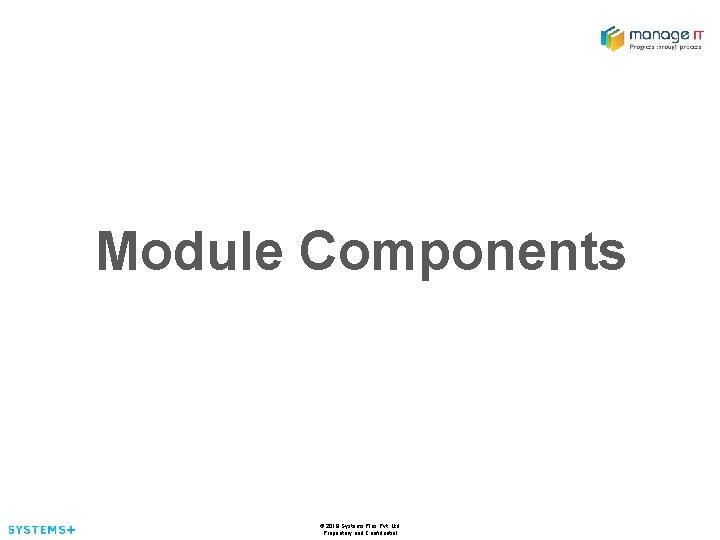 Module Components © 2018 Systems Plus Pvt. Ltd. Proprietary and Confidential 