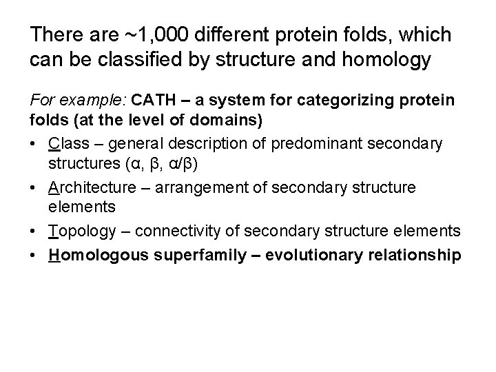 There are ~1, 000 different protein folds, which can be classified by structure and