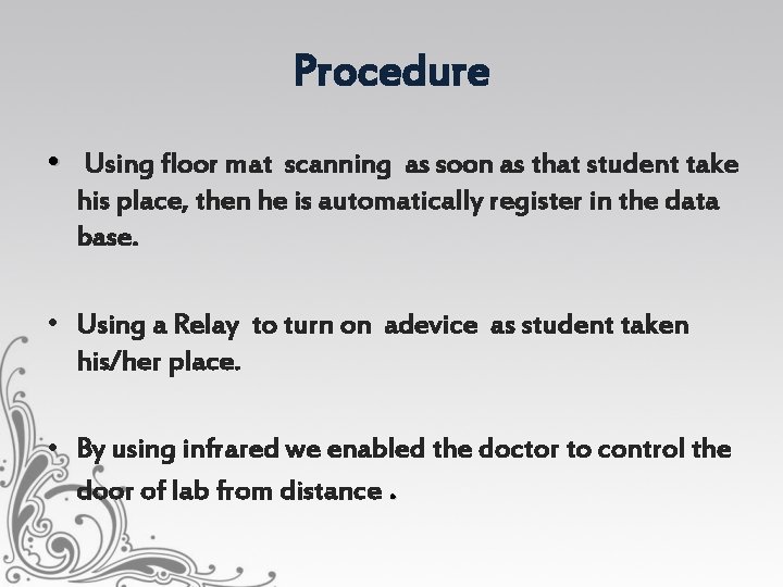 Procedure • Using floor mat scanning as soon as that student take his place,