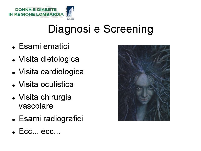 Diagnosi e Screening Esami ematici Visita dietologica Visita cardiologica Visita oculistica Visita chirurgia vascolare