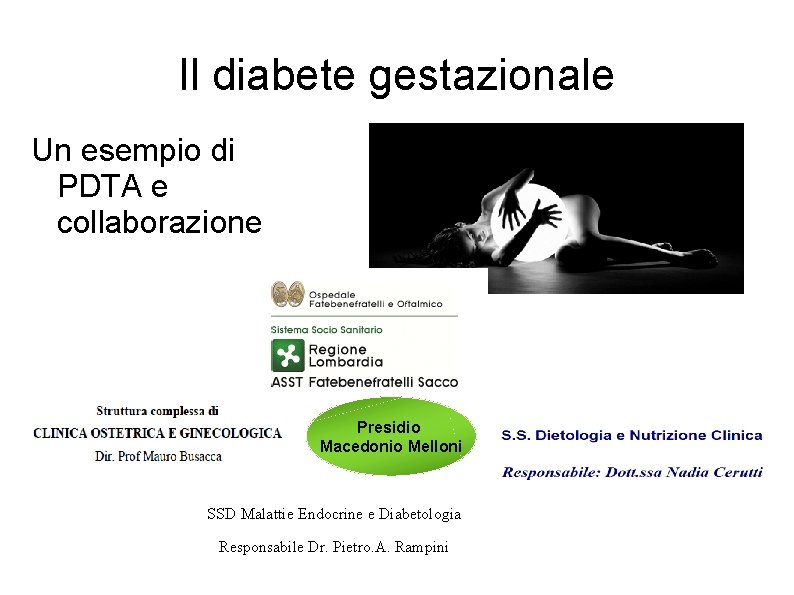 Il diabete gestazionale Un esempio di PDTA e collaborazione Presidio Macedonio Melloni SSD Malattie
