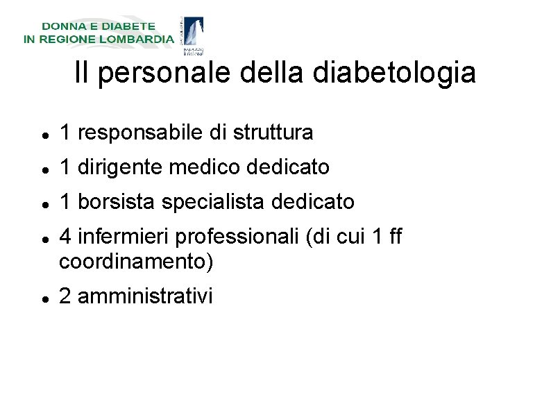 Il personale della diabetologia 1 responsabile di struttura 1 dirigente medico dedicato 1 borsista