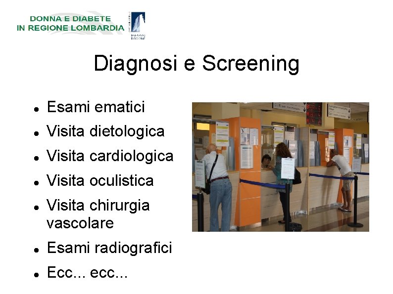 Diagnosi e Screening Esami ematici Visita dietologica Visita cardiologica Visita oculistica Visita chirurgia vascolare
