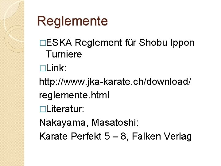 Reglemente �ESKA Reglement für Shobu Ippon Turniere �Link: http: //www. jka-karate. ch/download/ reglemente. html