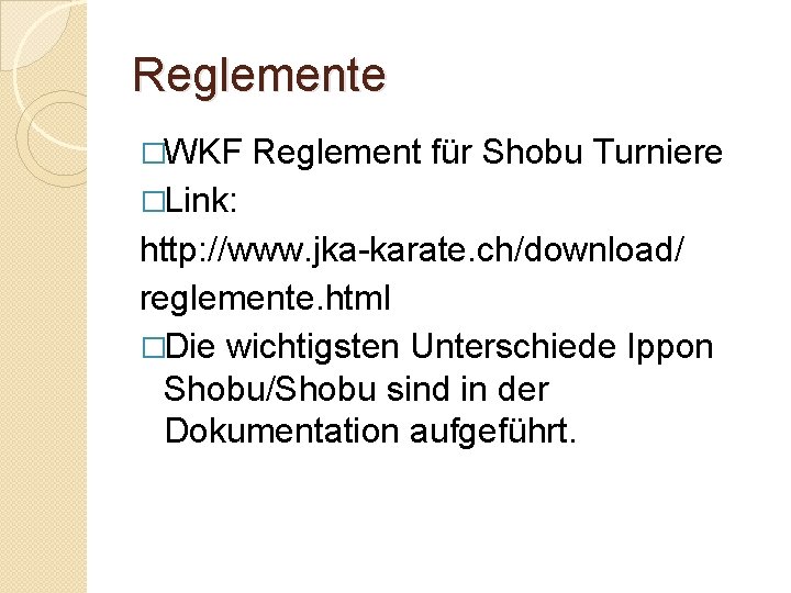 Reglemente �WKF Reglement für Shobu Turniere �Link: http: //www. jka-karate. ch/download/ reglemente. html �Die