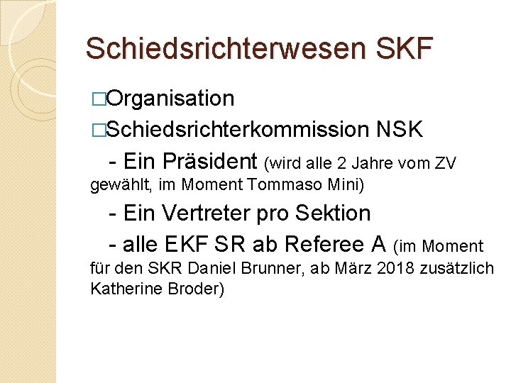 Schiedsrichterwesen SKF �Organisation �Schiedsrichterkommission NSK - Ein Präsident (wird alle 2 Jahre vom ZV