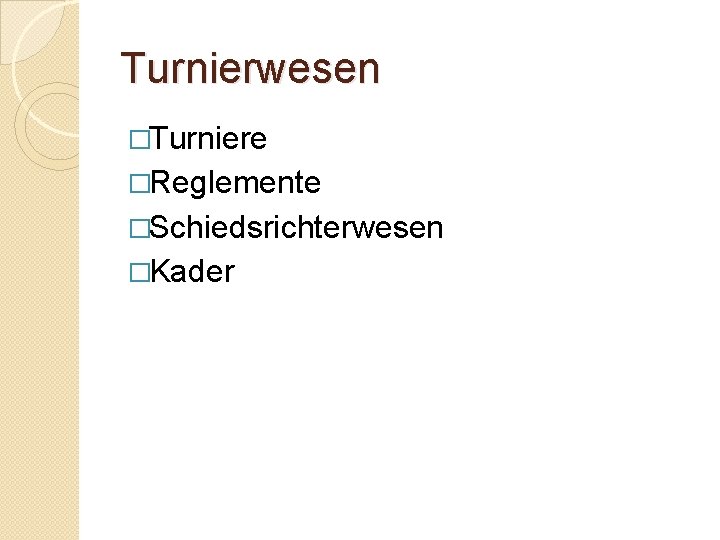 Turnierwesen �Turniere �Reglemente �Schiedsrichterwesen �Kader 